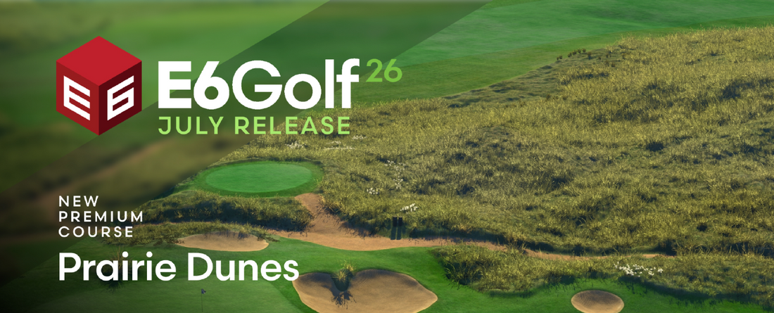 E6 Golf July Release — New Premium Course Prairie Dunes